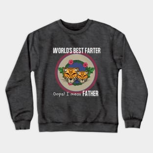 world's best farter oops! I mean Father Crewneck Sweatshirt